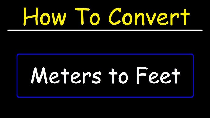 Convert Meter to Feet: Complete Guide